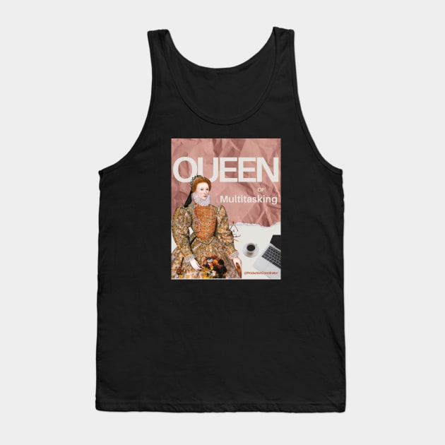 Queen of Multitasking @production coordinator Tank Top by OnceUponAPrint